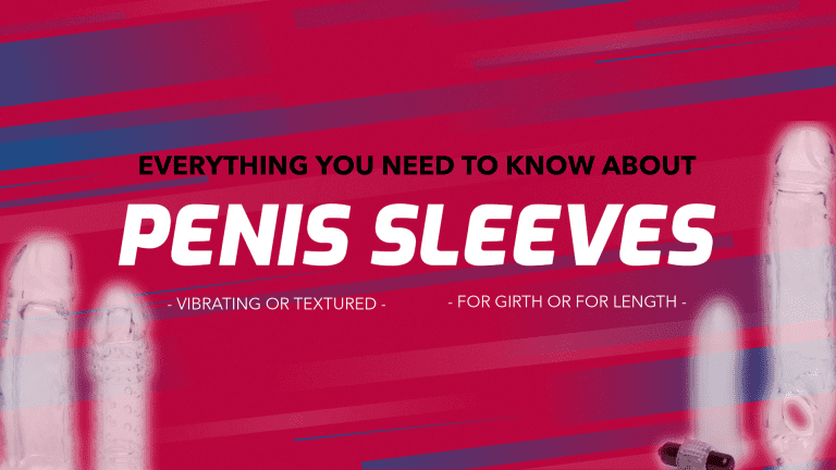 guide to penis sleeves
